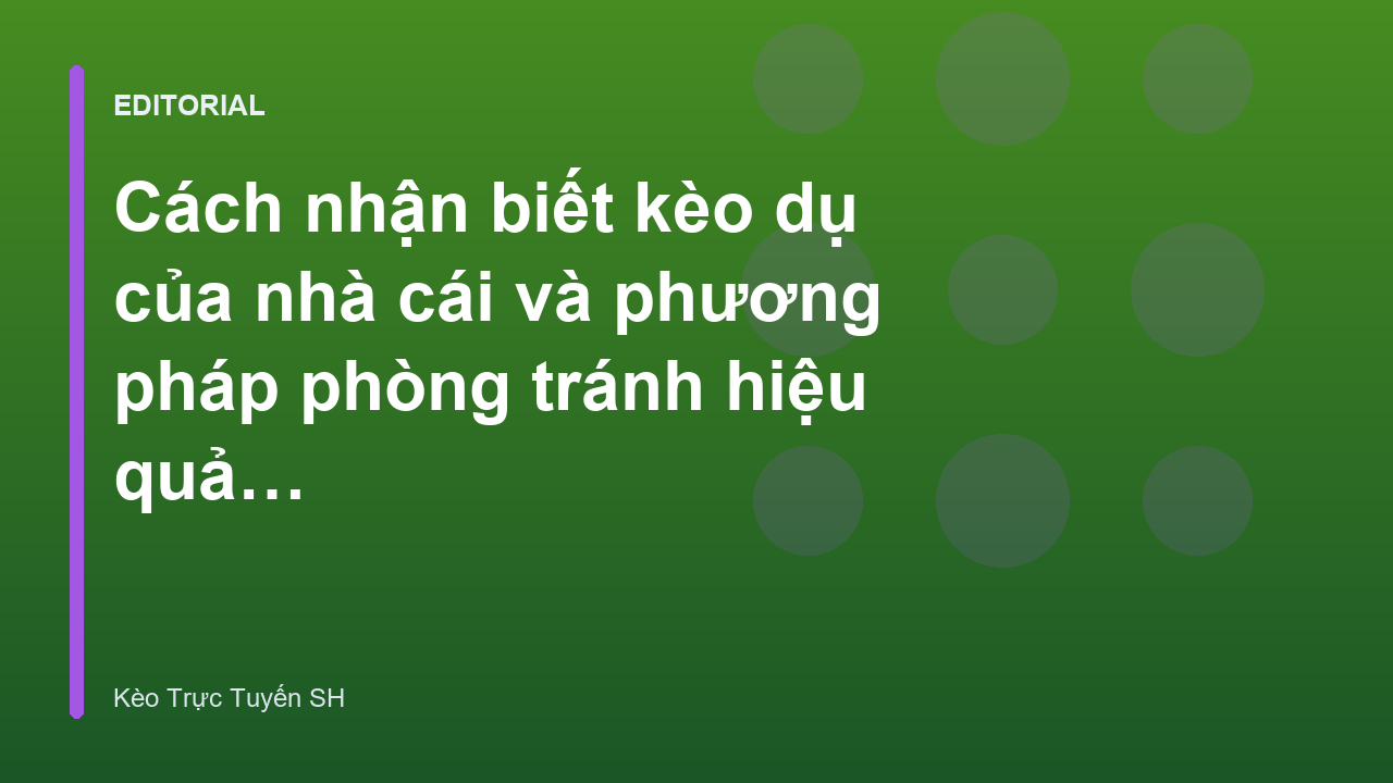 Cách nhận biết kèo dụ của nhà cái