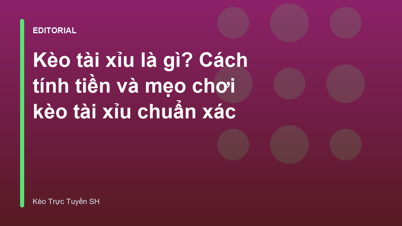 Giải thích kèo tài xỉu là gì trong cá cược bóng đá